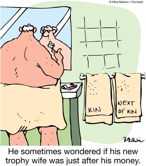 He sometimes wondered if his new trophy wife was just after his money.  (Towels read 'kin' and 'next of kin').