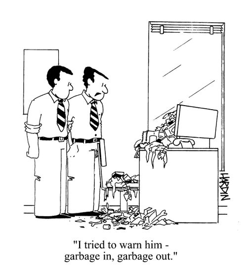 'I tried to warn him - garbage in, garbage out.'