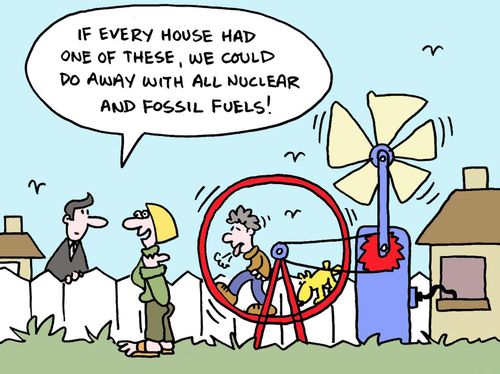"If every house had one of these, we could od away with all nuclear and fossil fuels!"