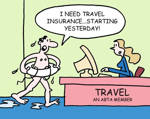 "I need travel insurance...starting yesterday!"