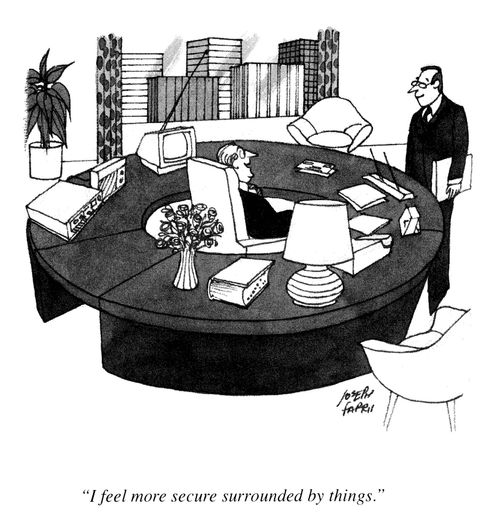 'I feel more secure surrounded by things.'