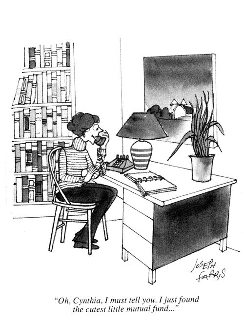 'Oh Cynthia, I must tell you.  I just found the cutest little mutual fund...'