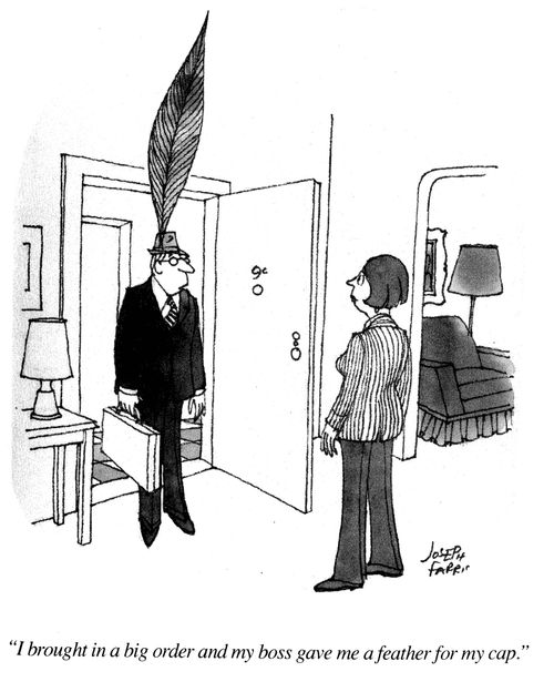 'I bought in a big order and my boss gave me a feather for my cap.'