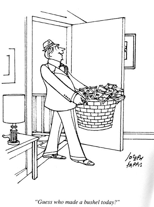 'Guess who made a bushel today?'