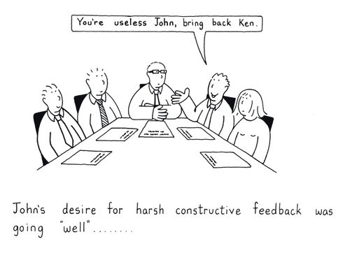 John's desire for constructive feedback was going ''well''.
