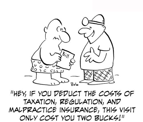 'Hey, if you deduct the costs of taxation, regulation, and malpractice insurance, this visit only cost you two bucks!'