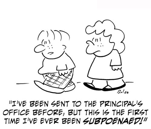 'I've been sent to the Principal's office before, but this is the first time I've ever been subpoenaed!'