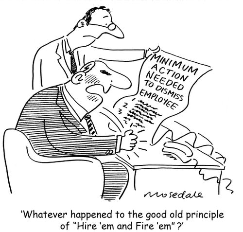 'Whatever happened to the good old principle of 'Hire 'em and Fire 'em'?'
