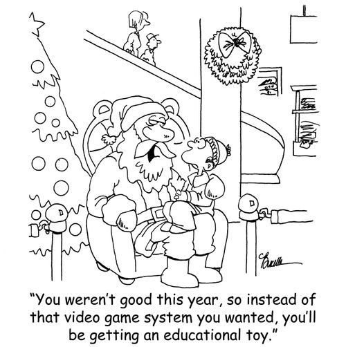 'You weren't very good this year, so instead of that video game system you wanted, you'll be getting an educational toy.'