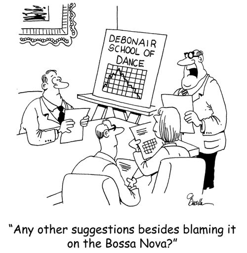 'any other suggestions besides blaming it on the Bossa Nova?'