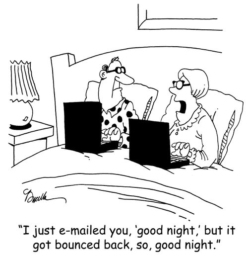 'I just e-mailed you, 'good night,' but it got bounced back, so, good night.'