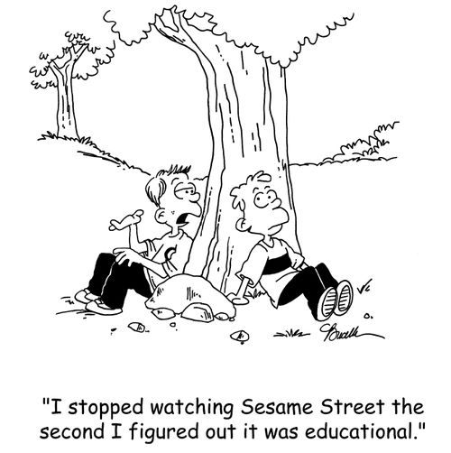 'I stopped watching Sesame Street the second I found out it was educational.'