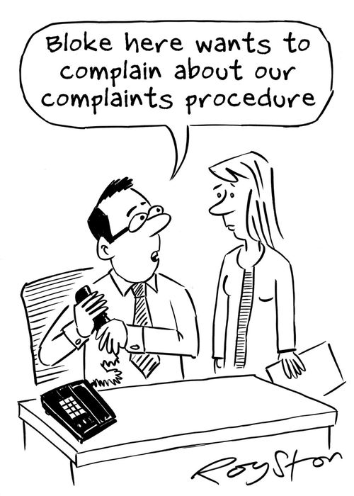 Man at desk says: 'Bloke here wants to complain about our complaints procedure.'