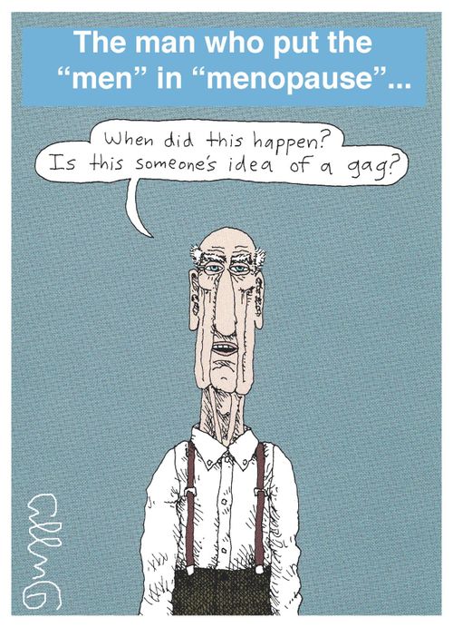 The man who put the 'men' in 'menopause'...