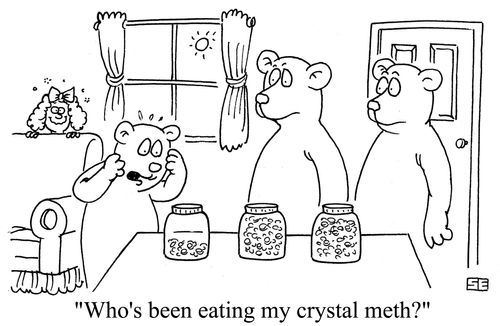 'Who's been eating my crystal meth?'