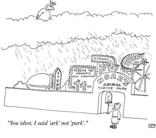 'You idiot, I said 'ark', not 'park'.'