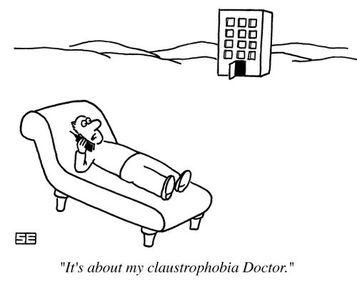 'It's about my claustrophobia, doctor.'