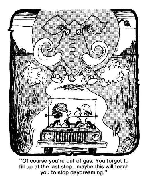 'Of course you're out of gas. You forgot to fill up at the last stop...maybe this will teach you to stop daydreaming.'