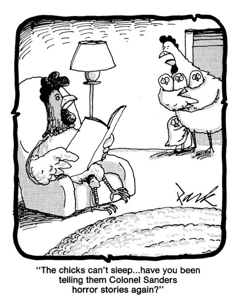 'The chicks can't sleep...have you been telling them Colonel Sanders horror stories again?'