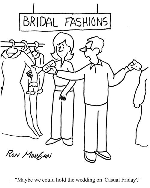 'Maybe we could hold the wedding on 'Casual Friday'.'