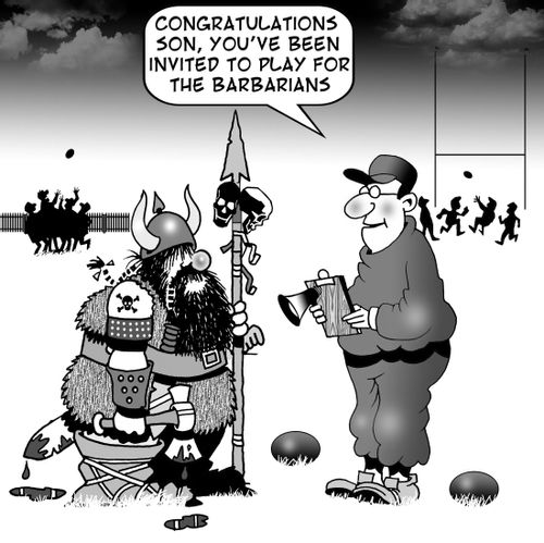 'Congratulations son, you've been invited to play for the barbarians.'