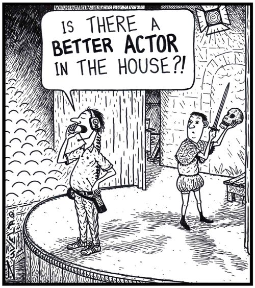 Stage Manager: 'Is THERE a BETTER ACTOR in the House?!'