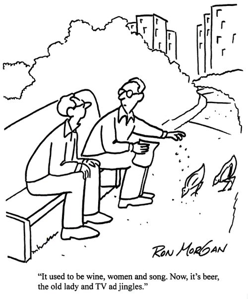 'It's used to be wine, women and song. Now, it's beer, the old lady and TV ad jingles.'