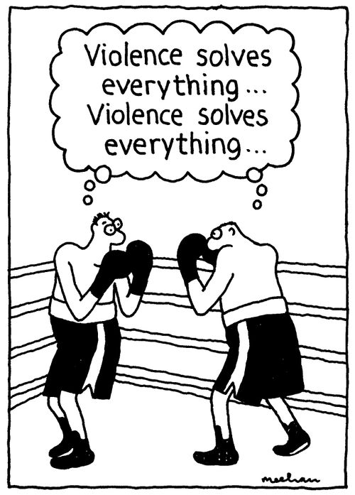 'Violence solves everything...'