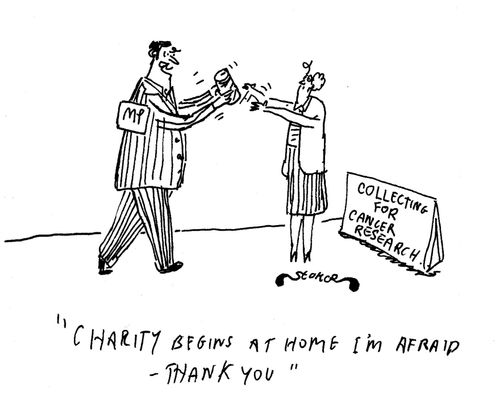 'Charity begins at home I'm afraid - thank you.'