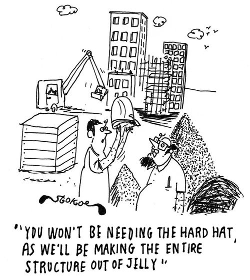 'You won't be nedding the hard hat, as we'll be making the entire structure out of jelly'
