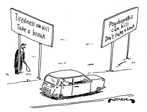 Tiredness can kill, take a break.