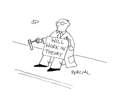 Scientist begging holding a sign saying: 'Will Work in Theory'.