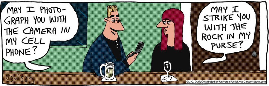 'May I photograph you with the camera in my cell phone?'