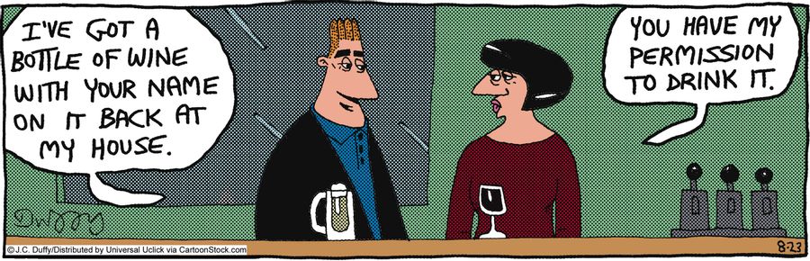 'I've got a bottle of wine with your name on it back at my house.'