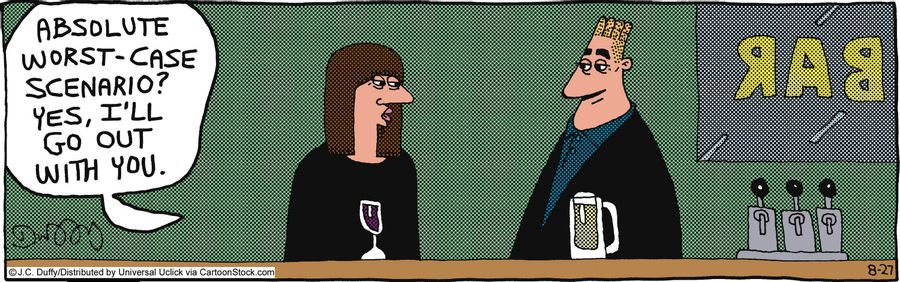 'Absolute worst-case scenario? Yes, I'll go out with you.'