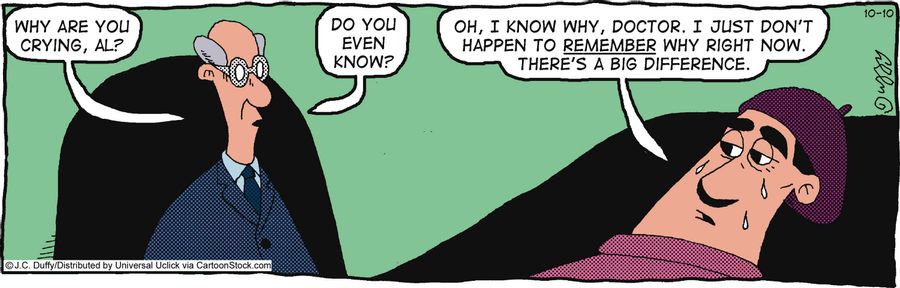 'Oh, I know why, doctor. I just don't happen to remember why right now, there's a big difference.'