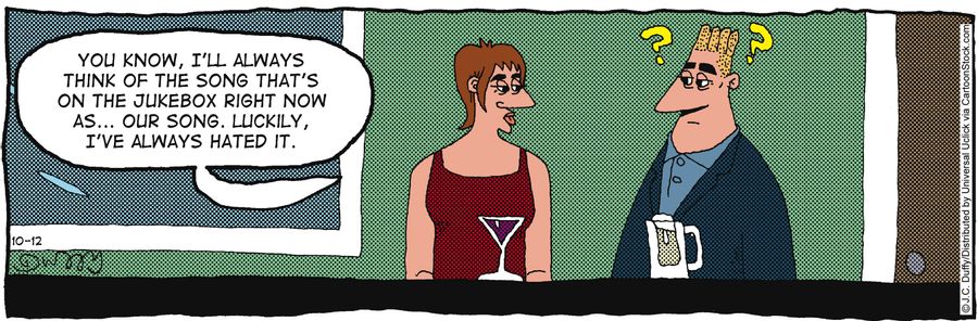 'You know, I'll always think of the song that's on the jukebox right now as...our song. Luckily, I've always hated it.'