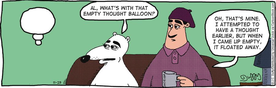 'Oh, that's mine. I attempted to have a thought earlier, but when I came up empty, it floated away.'