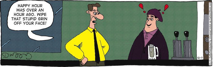 'Happy hour was over an hour ago. Wipe that stupid grin off your face!'