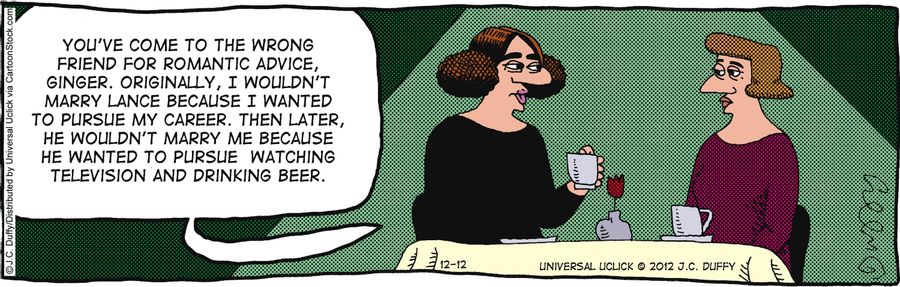 'Originally, I wouldn't marry Lance because I wanted to pursue my career. Then later he wouldn't marry me because he wanted to pursue watching television and drinking beer.'