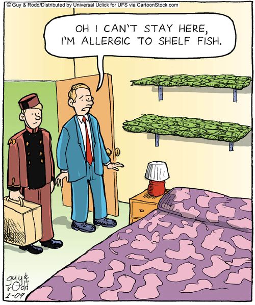 'Oh I can't stay here, i'm allergic to shell fish.'