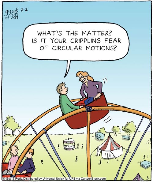 'What's the matter? Is it your crippling fear of circular motions?'