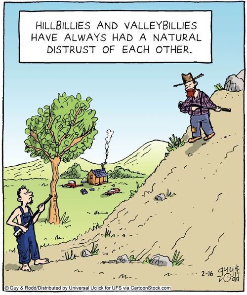 Hillbillies and vallybillies have always had a natural distrust of each other.'