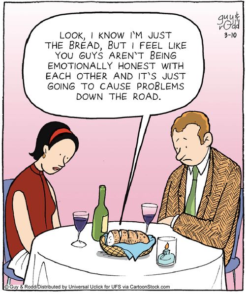 'Look, I know I'm just the bread, but I feel like you guys aren't being emotionally honest with each other and it's going to cause problems down the road.'