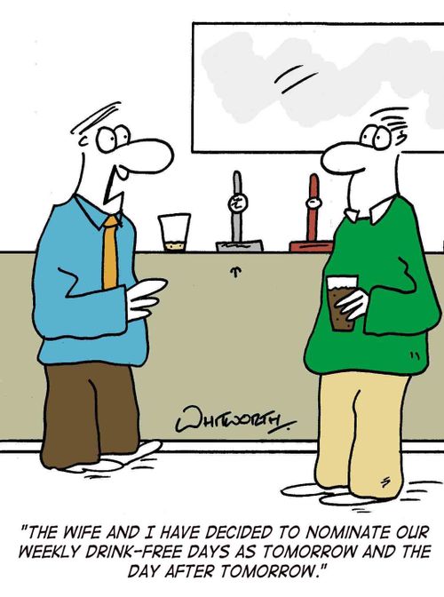 'The wife and I have decided to nominate our weekly drink-free days as tomorrow and the day after tomorrow.'