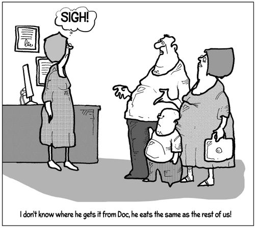 'I don't know where he gets it from Doc, he eats the same as the rest of us!'