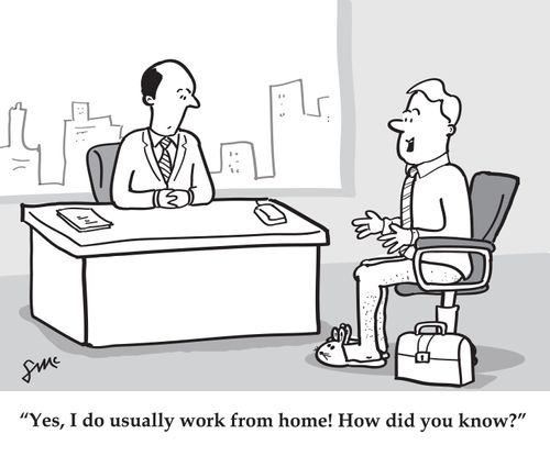 'Yes, I do usually work from home! How did you know?'