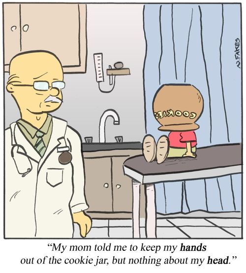 'My mom told me to keep my hands out of the cookie jar, but nothing about my head.'