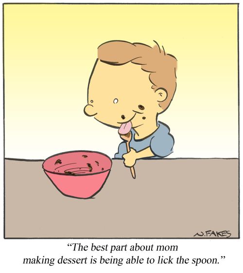 'The best part about mom making dessert is being able to lick the spoon.'