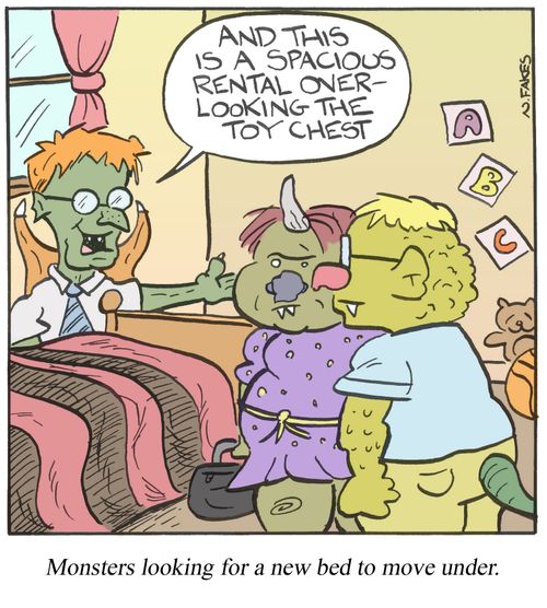 Monsters looking for a new bed to move under.